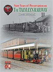 Sixty Years of Preservation on the Talyllyn Railway