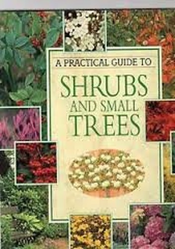 Practical Guide to Shrubs and Small Trees