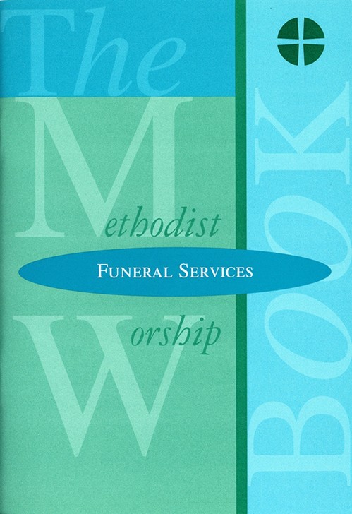 The Methodist Worship Book - Orders of Service: Funeral Services