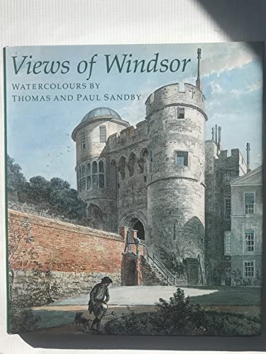 Views of Windsor, Watercolours by Thomas and Paul Sandby