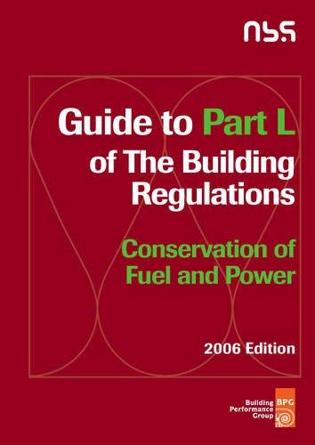 Guide to Part L of Building Regulations - Conservation of Fuel and Power 2006