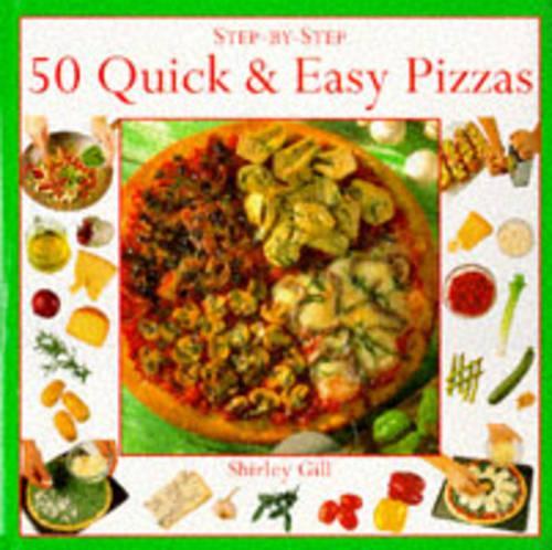 50 Quick and Easy Pizzas