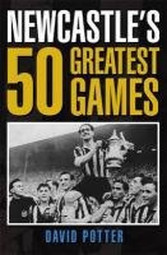 Newcastle's 50 Greatest Games