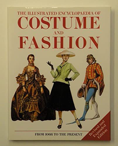 The Illustrated Encyclopaedia of Costume and Fashion from 1066 to the Present