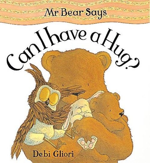 Mr. Bear Says Can I Have a Hug?