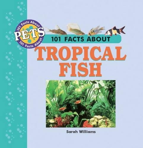 101 Facts About Tropical Fish