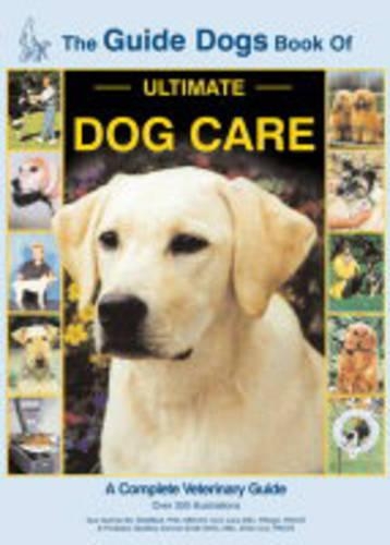 The Guide Dogs Book of Ultimate Dog Care