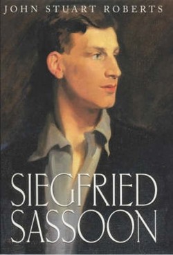 Siegfried Sassoon - The First Complete Biography of One of Our Greatest War Poets