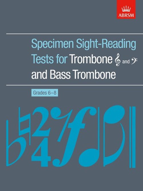 Specimen Sight-Reading Tests for Trombone (Treble and Bass clefs) and Bass Trombone, Grades 6-8