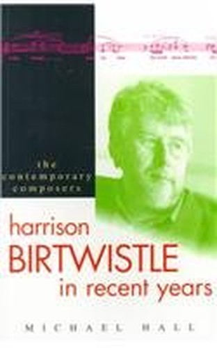 HARRISON BIRTWHISTLE RECENT YEARS