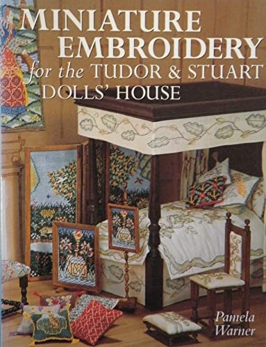 Miniature Embroidery for the Tudor and Stuart Dolls' House
