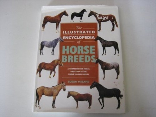 The Illustrated Encyclopedia of Horse Breeds