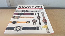 SWATCH : A GUIDE FOR CONNOISSEURS AND COLLECTORS.