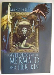 The Mythology of the Mermaid and Her Kin