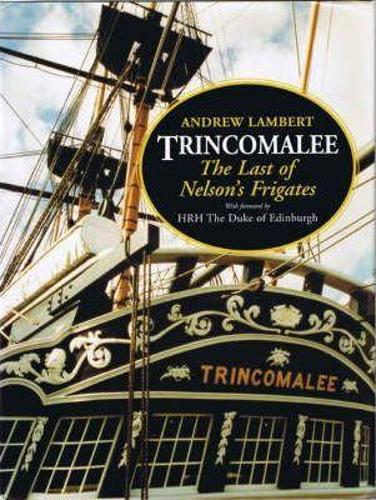 Trincomalee: the Last of Nelson's Frigates