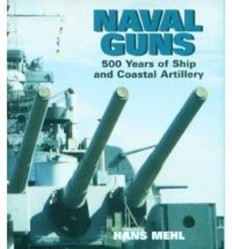 Naval Guns: 500 Years of Ship and Coastal Artillery
