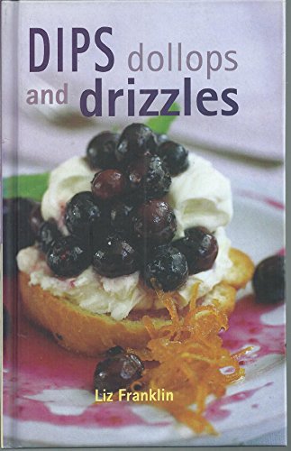 DIPS, DOLLOPS & DRIZZLES