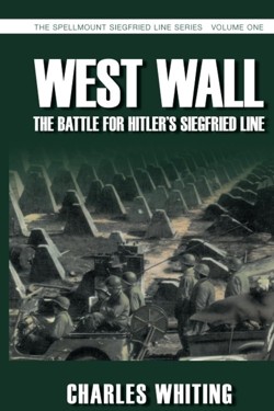 West Wall: The Battle for Hitler's Siegfried Line