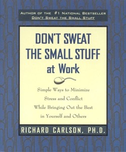 Don't Sweat The Small Stuff At Work