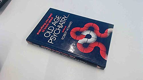 Everything You Need to Know about Old Age Psychiatry