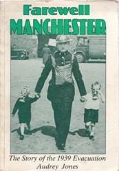 Farewell Manchester - The Story of the 1939 Evacuation