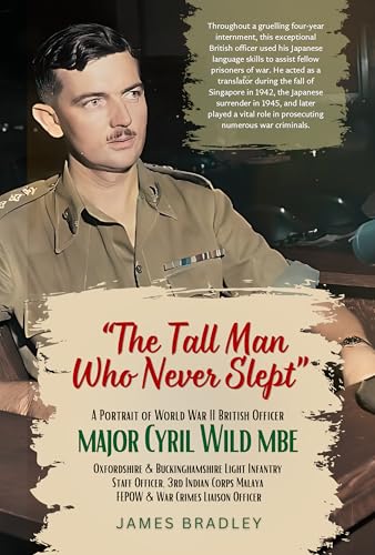 The Tall Man Who Never Slept: a portrait of Major Cyril Wild MBE