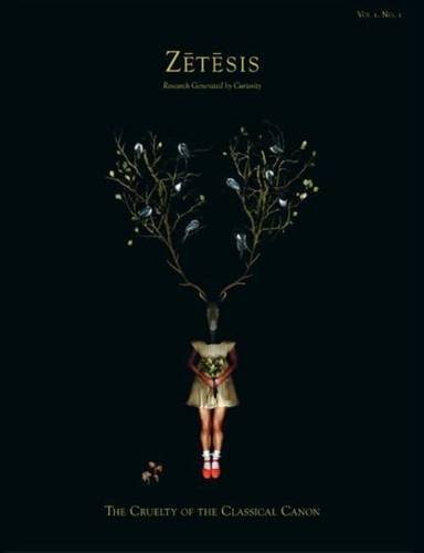 Zetesis - Research Generated by Curiosity - Vol. 1 No. 1 the Cruelty of the Classical Canon