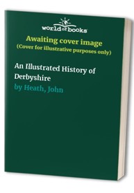 An Illustrated History of Derbyshire