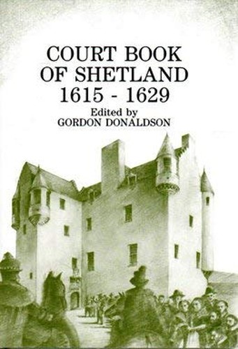 Court Book of Shetland, 1615-29