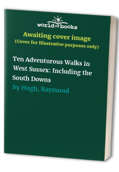 Ten Adventurous Walks in West Sussex