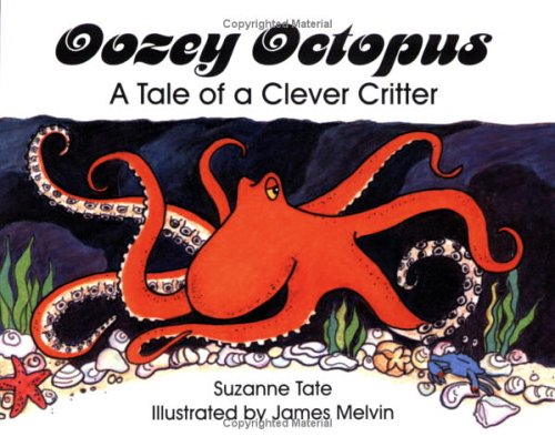 Oozey Octopus: A Tale of a Clever Critter (Suzanne Tate's Nature Series)