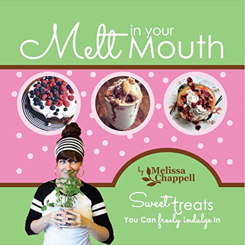 Melt in Your Mouth - Sweet Treats You Can Freely Indulge In