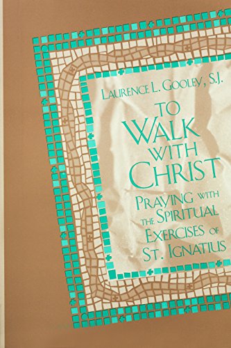 To walk with Christ: Praying with the spiritual exercises of St. Ignatius (Series IV : studies on Jesuit topics)
