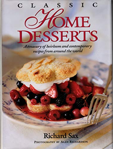 Classic Home Desserts - A Treasury of Heirloom & Contemporary Recipes from around the World