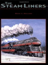 The Steam-Liners-Steam-Powered Streamlined Passenger Trains