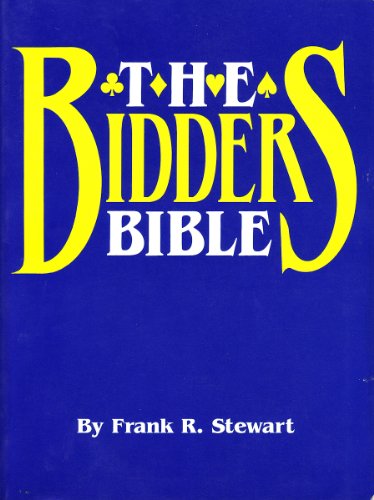 The Bidder's Bible: How to Reach Winning Contracts at Bridge