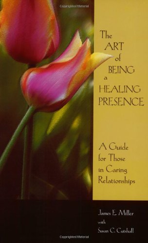 The Art of Being A Healing Presence