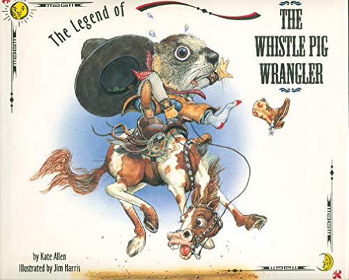 The Legend of the Whistle Pig Wrangler