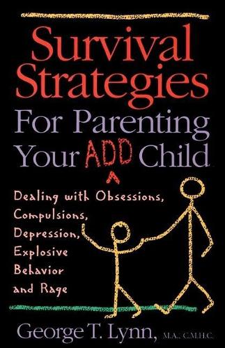 Survival Strategies for Parenting Your ADD Child