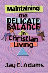 Maintaining the Delicate Balance in Christian Living