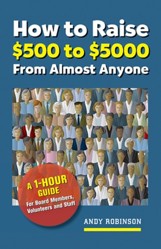 How to Raise $500 to $5,000 from Almost Anyone
