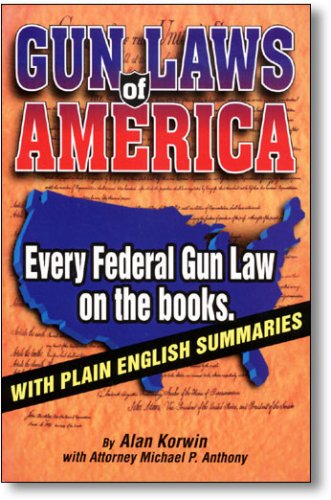 Gun Laws of America: Every Federal gun Law on the books, with Plain English Summaries