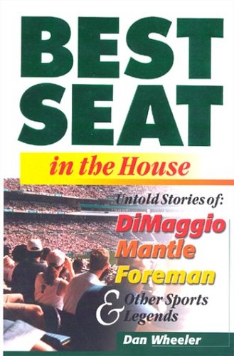 Best Seat in the House: Untold Stories of Dimaggio, Mantle, Forman and Other Sports Legends