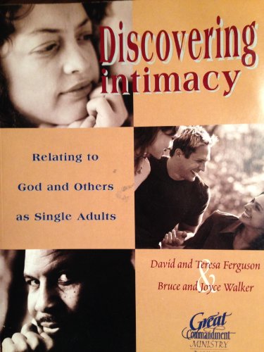 Discovering intimacy: Experiencing great commendment love in single adult relationships : leader's guide (Great commendment ministry resource)