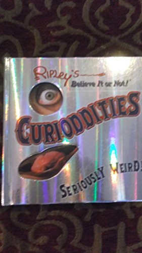 Ripley's Believe it or Not! Curioddities - Seriously Weird!