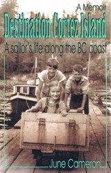 Destination Cortes Island: A Sailor's Life Along the Bc Coast