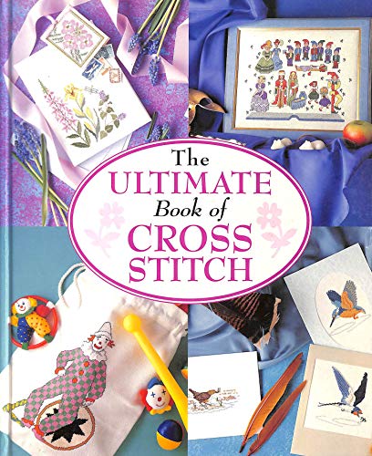 The Ultimate Book of Cross Stitch