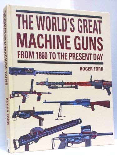 The World's Great Machine Guns