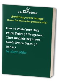 How to Write Your Own Psion Series 3A Programs