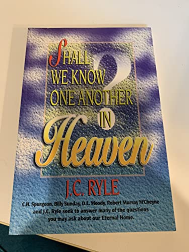 Shall We Know One Another in Heaven?